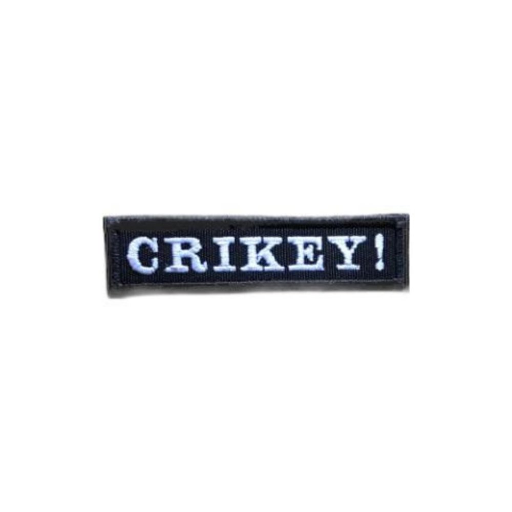 "CRIKEY!" Embroidered Patch that I think everyone recognizes